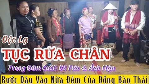 Độc Lạ Tục Rửa Chân Và Rước Dâu Lúc Nữa Đêm Trong Đám Cưới Vi Tửu cùng Ánh Mận | Tóc Long Hạnh
