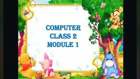 CLASS 2 - COMPUTER - LESSON 5 - MODULE 1