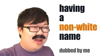 having a non-white name (dubbed by me)