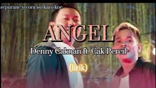 ANGEL - Denny Caknan ft. Cak Percil || lirik (ketika semuanya terasa begitu abot)