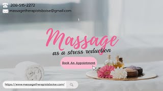 How To Deal With Stress Using Massage | Massage As A Stress Reduction | Massage Therapist Of Boise