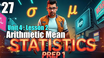 Math |  Prep 1| Statistics | Unit 4 Lesson 2 | Arithmetic Mean | شرح ماث أولى إعدادي