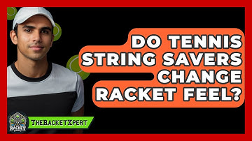 Do Tennis String Savers Change Racket Feel? - The Racket Xpert