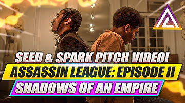 ASSASSIN LEAGUE EPISODE II: Seed & Spark Official Pitch Video!