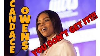 Candace Owens! You don't Get It!!!