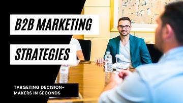 B2B Marketing Strategies | How To Target Decision Makers (Managers & CEOs) Of Larger Companies