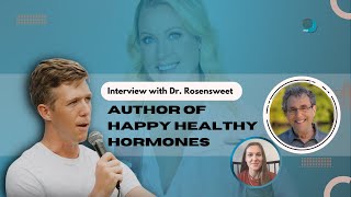 Interview with Dr. Rosensweet | Author of Happy Healthy Hormones