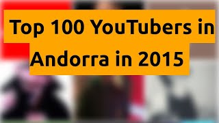 Top 100 Youtubers In Andorra In 2015