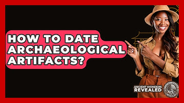 How To Date Archaeological Artifacts? - Ancient Wonders Revealed