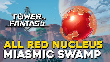 Tower Of Fantasy Miasmic Swamp All Red Nucleus Locations