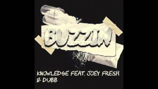 Buzzin - Knowledge Feat Joey Fresh Dubb