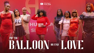 Episode 17 Hunt Game 2.1 Ladies Edition Pop The Balloon Or Find Love With Nons Miraj