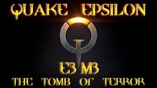 Quake Epsilon | E3M3 | The Tomb of Terror | PC Guide/Walkthrough/100% Secrets | 1440p/60fps.