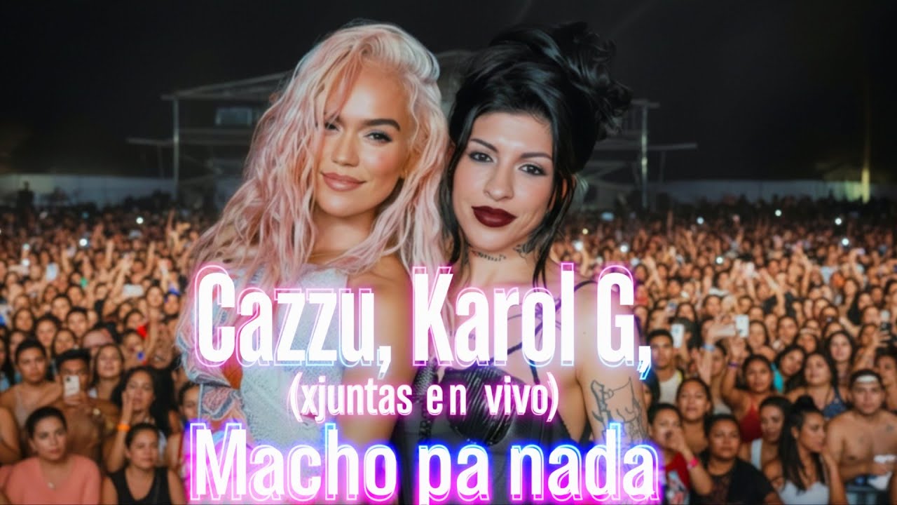 CAZZU, Karol G - Macho Pa Nada (En vivo) (Estreno 2026)