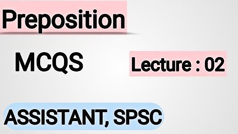 English Preposition MCQS | Lecture 02 | SPSC | FPSC | PPSC | BPSC | KPPSC | IBA | FBR | FIA