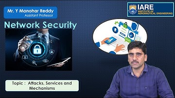 Attacks, Services and Mechanisms by Mr. Y Manohar Reddy