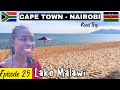 Cape town south africa to nairobi kenya by road l liv kenya  episode 25  lake malawi