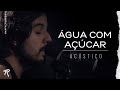 RAFFA TORRES - Água com Açúcar - (Acústico)