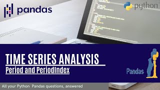 Time series analysis using pandas in python 5 - Period and PeriodIndex | Data science | Numpy