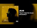 JoJo - Don't Talk Me Down (Acoustic) [Official Audio]