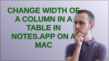 Change width of a column in a table in Notes.app on a Mac