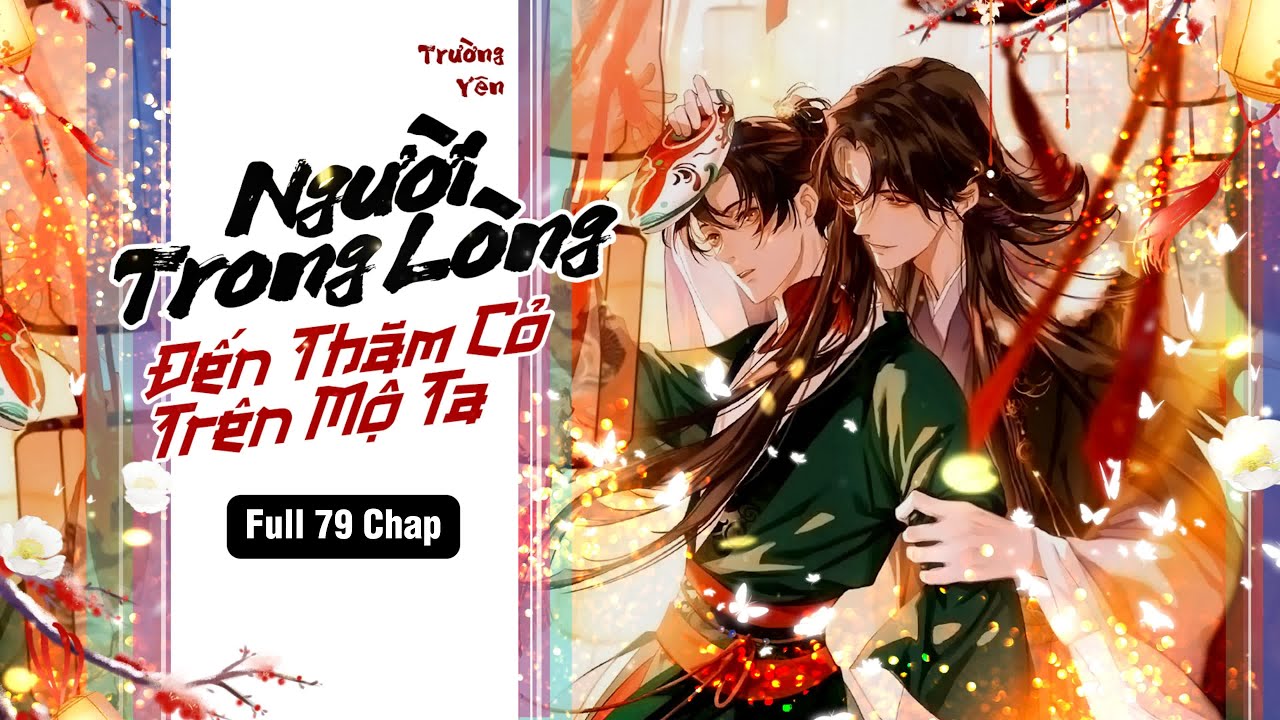 [Đam mỹ audio] Full trọn bộ - Người trong lòng đến thăm cỏ trên mộ ta.