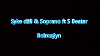 Syke dali & Soprano ft S beater- Bolmayyn (Turkmen rap) Resimi