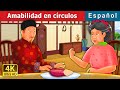 Amabilidad en círculos | Kindness in Circles Story | Cuentos De Hadas Españoles