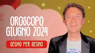 OROSCOPO DEL MESE: GIUGNO 2024