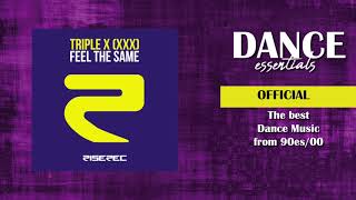 Triple X - Feel The Same (Fm Cut) - Dance Essentials