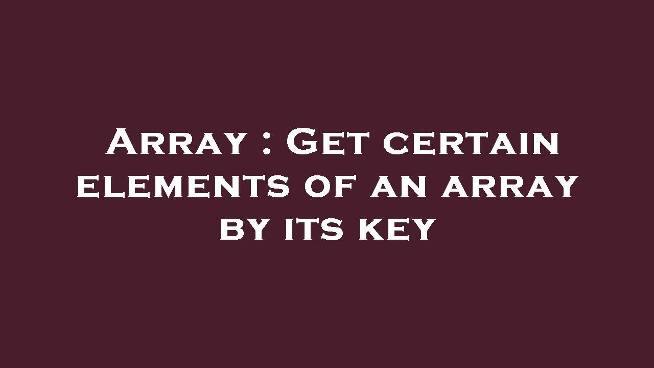 Array : Get certain elements of an array by its key - YouTube