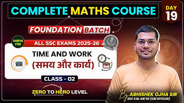 TIME AND WORK (Time and Work) DAY-19 (Class - 02) || Abhishek Ojha Sir || #ssccgl2025 #ssc #sscmaths