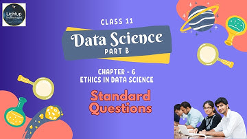 Class 11 Data Science Chapter 6 - Ethics in Data Science Standard Questions video.