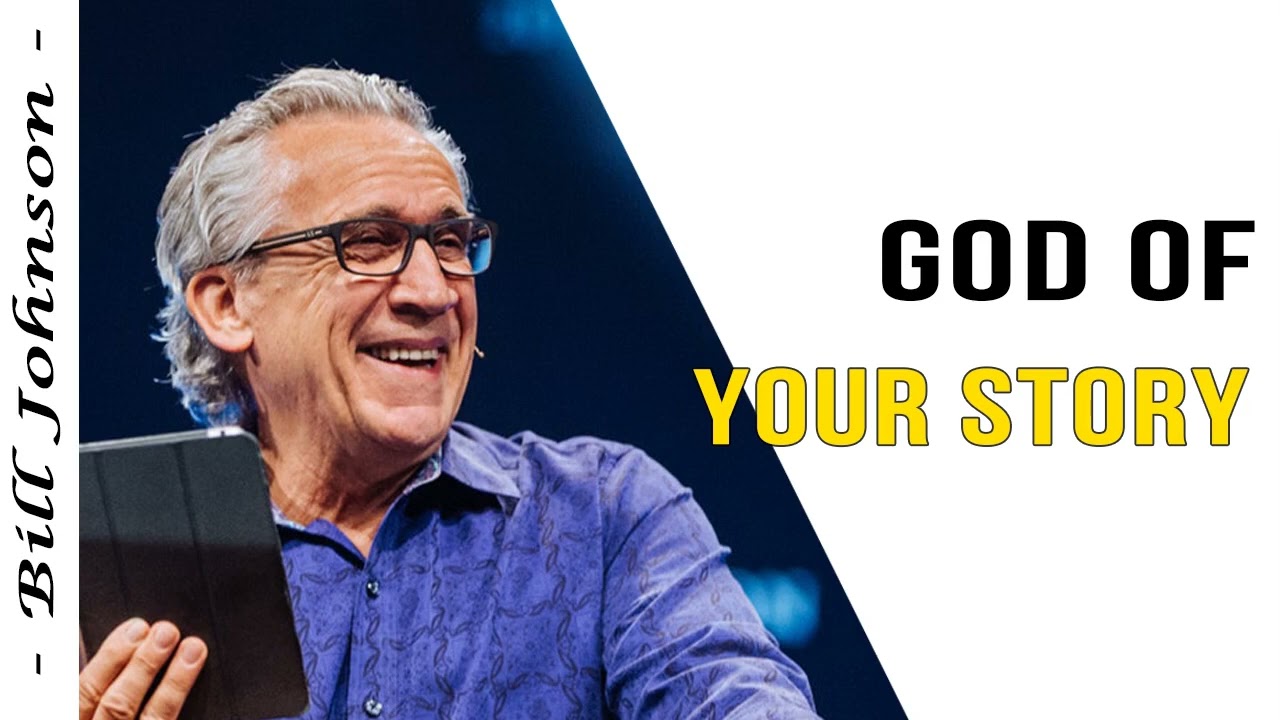 Bill Johnson 2022 New Sermons God Of Your Story YouTube