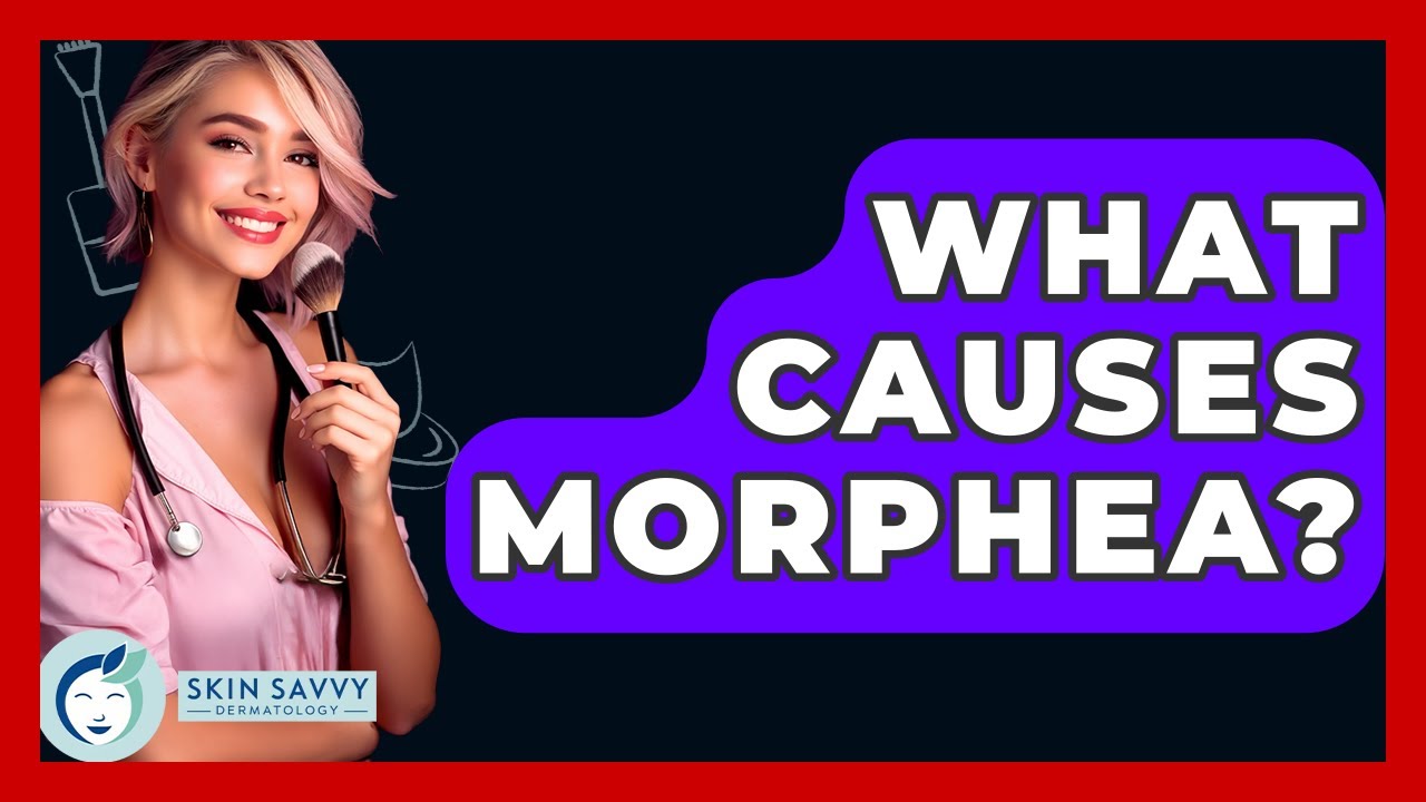 What Causes Morphea? - Skin Savvy Dermatology