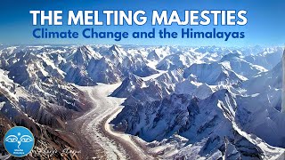 THE MELTING MAJESTIES: Climate Change and the Himalayas