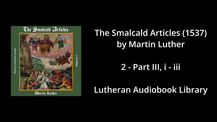 02 - The Smalcald Articles: Part III, i - iii