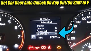 Kia Cerato 2019: How to Set Car Door Auto Unlock On Key Out/On Shift to P