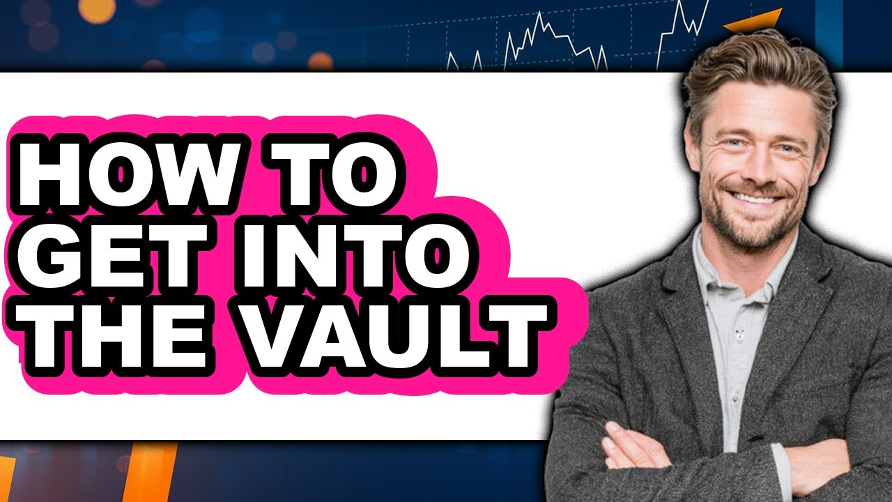 How to Get Into the Vault - Easy Guide