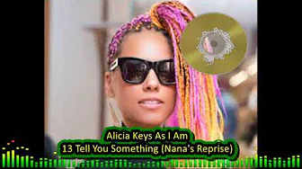 Alicia Keys As I Am
13 Tell You Something (Nana's Reprise) Alicia Keys As I Am
13 Tell You Something (Nana's Reprise)
