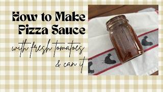 How to Make Pizza Sauce with Fresh Tomatoes & Can It