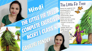 The Little Fir Tree | All Exercises | UNIT 2 | NCERT | Class 4