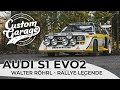 Audi S1 EVO 2 - Auf den Spuren von Walter Röhrl - Rallye Legende - Custom Garage