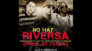 Ñengo Flow - No Hay Riversa Ft. John Jay Y Lele "El Arma Secreta" [Prod By. Yecko]