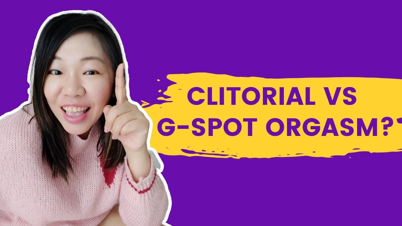 Clitorial Vs G Spot Orgasm Youtube