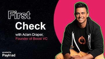 First Check, with Adam Draper (Founder of Boost VC)