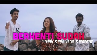 Berhenti Sudah - Indah, Whllyano, Bagarap (Official Music Video)