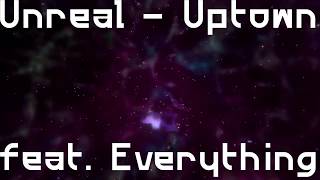 Unreal - Uptown (Gameplay Video)