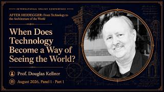 Prof. Douglas Kellner | When Does Technology Become a Way of Seeing the World | AFTER HEIDEGGER
