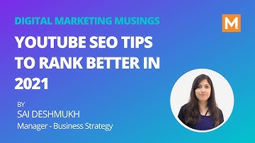 YouTube SEO Tips to Rank Better in 2021 | Digital Marketing Musings